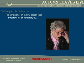 Neglected elders may be being denied:FoodWaterClothingPersonal hygieneShelterMedicineComfortPersonal safety