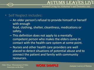 Neglect also can take the form of:Failure to fulfill an obligation to an elder, such as failing to pay for necessary home care services or the failure of an in-home caregiver to provide necessary care (5).  