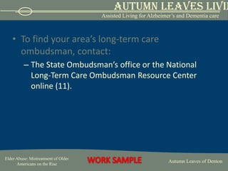 After your assessment, If you suspect abuse:Report it to local law enforcement or county Adult Protective Services, following the facility, state, and county reporting requirements (6).