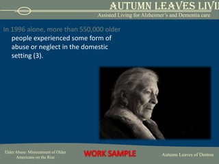 In 1996 alone, more than 550,000 older people experienced some form of abuse or neglect in the domestic setting (3).