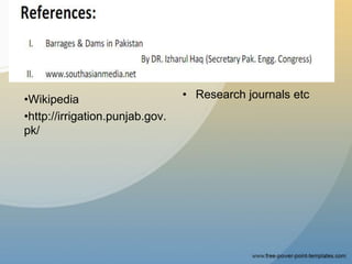 •Wikipedia
•http://irrigation.punjab.gov.
pk/
• Research journals etc
 