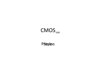 CMOS Style Process -GM 