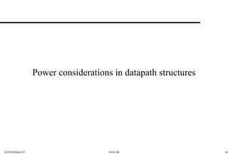 Power considerations in datapath structures 