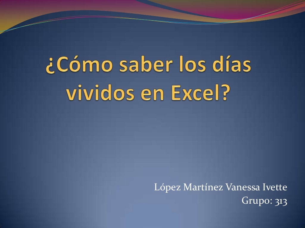  C mo Saber Los D as Vividos En Excel 
