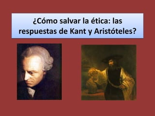 ¿Cómo salvar la ética: las respuestas de Kant y Aristóteles? 