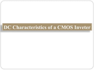 DC Characteristics of a CMOS Inveter
 