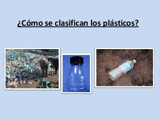 ¿Cómo se clasifican los plásticos?

 