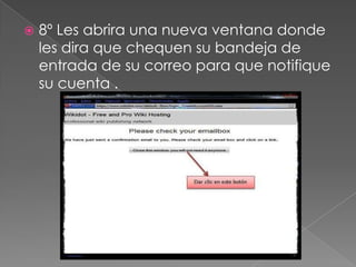  8º Les abrira una nueva ventana donde
les dira que chequen su bandeja de
entrada de su correo para que notifique
su cuenta .
 