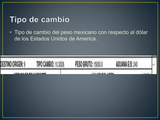 • Tipo de cambio del peso mexicano con respecto al dólar
de los Estados Unidos de America.
 
