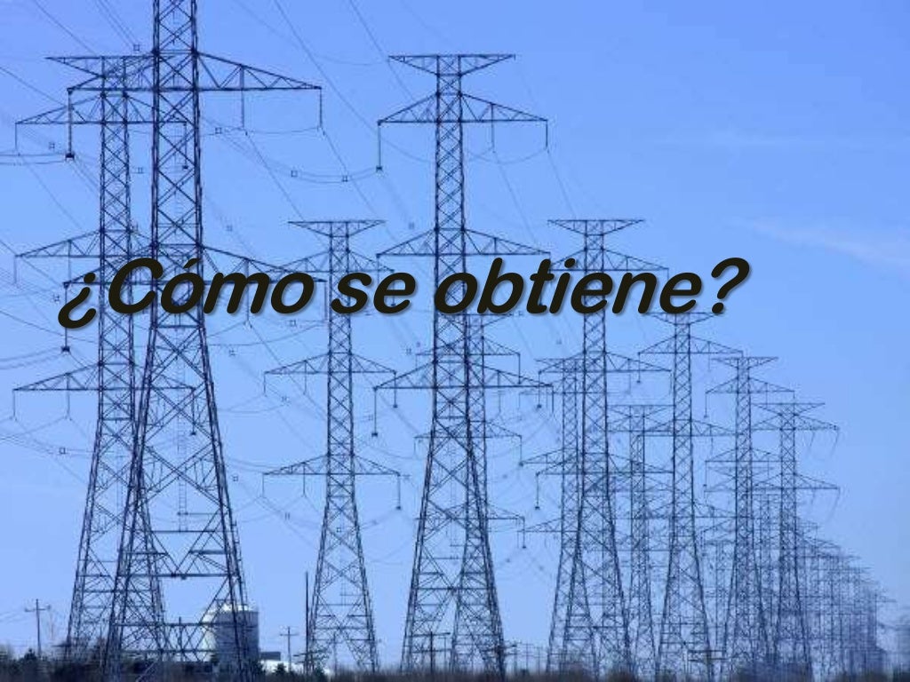 Cómo se obtiene, transporta y se aprovecha la electricidad utilizada