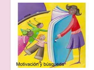 Motivación y búsqueda