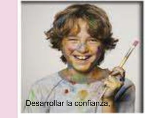 Desarrollar la confianza,