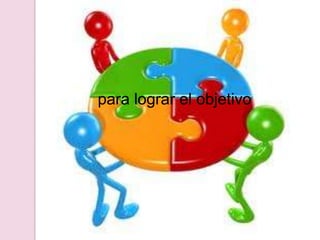 para lograr el objetivo