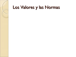 Los Valores y las Normas  