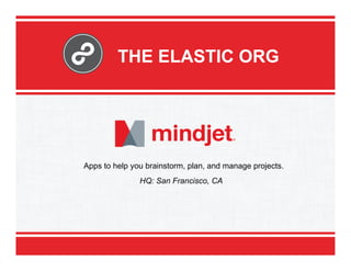 THE ELASTIC ORG

Apps to help you brainstorm, plan, and manage projects.
HQ: San Francisco, CA

 
