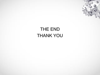 THE END
THANK YOU
 