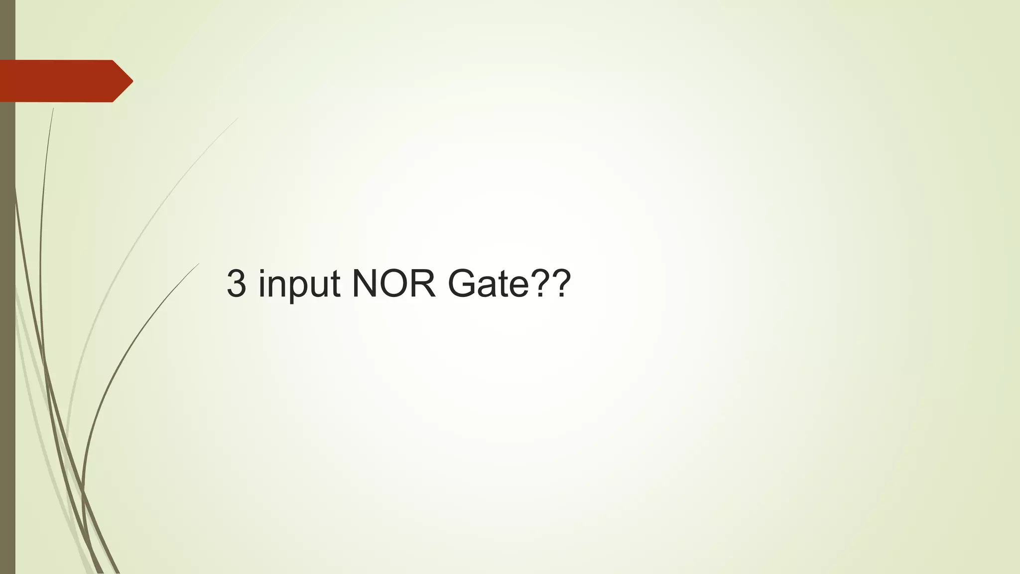 3 input NOR Gate??
 