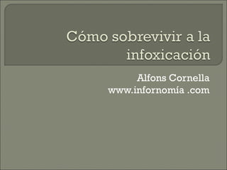 Alfons Cornella
www.infornomía .com
 