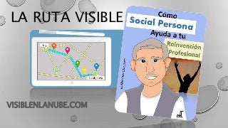 LA RUTA VISIBLE
VISIBLENLANUBE.COM
 