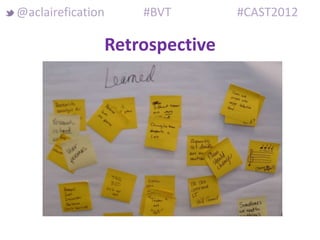 @aclairefication   #BVT        #CAST2012

               Retrospective
 