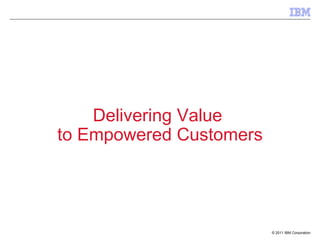 Delivering Value  to Empowered Customers 