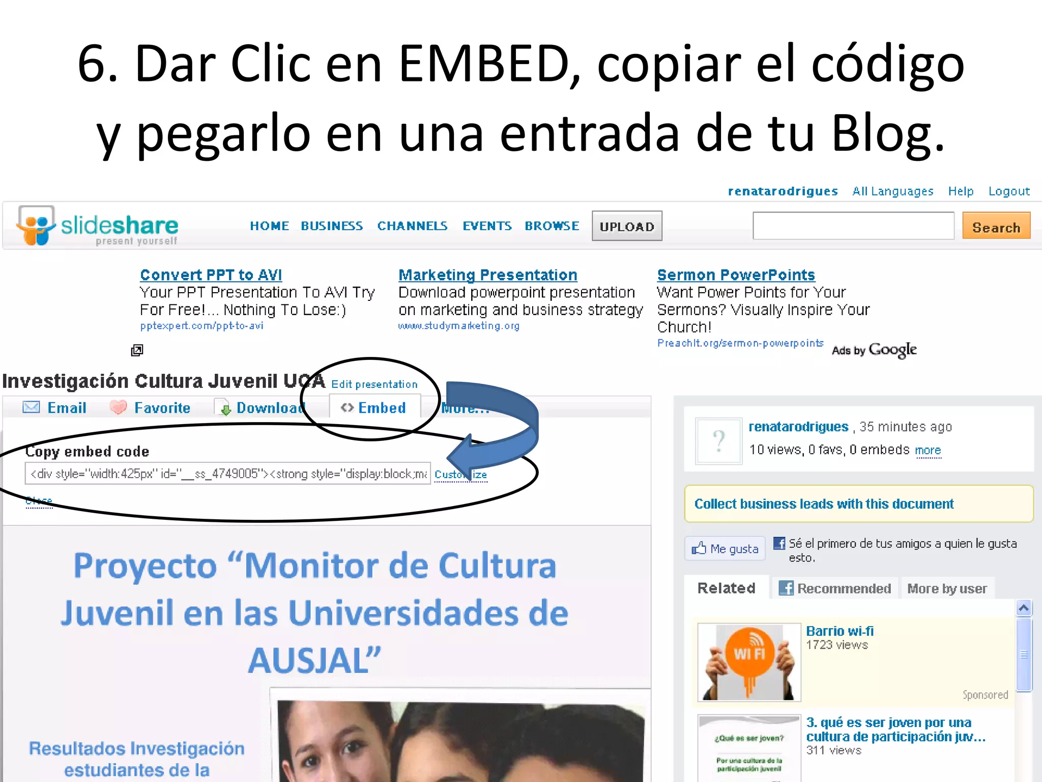 6. Dar Clic en EMBED, copiar el código
y pegarlo en una entrada de tu Blog.