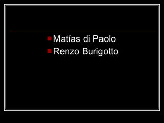 Matías di Paolo  Renzo Burigotto 