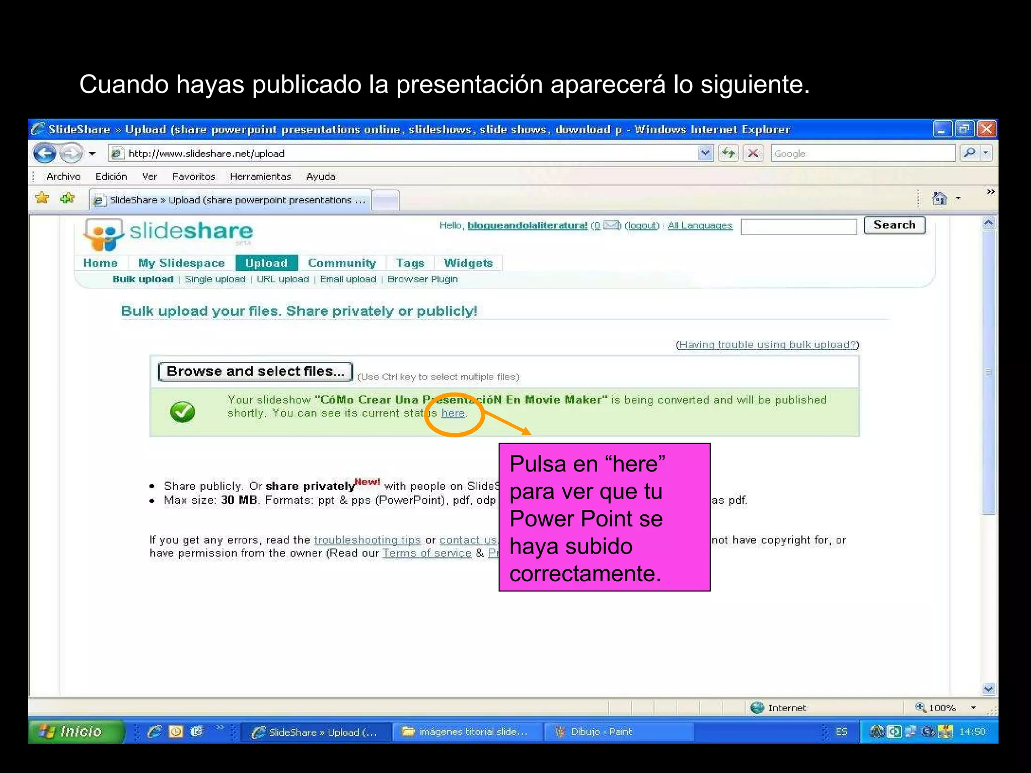 Cuando hayas publicado la presentación aparecerá lo siguiente.  Pulsa en “here” para ver que tu Power Point se haya subido correctamente. 