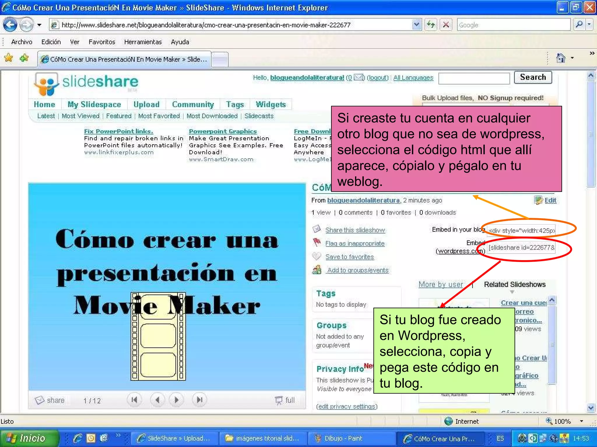 Si creaste tu cuenta en cualquier otro blog que no sea de wordpress, selecciona el código html que allí aparece, cópialo y pégalo en tu weblog. Si tu blog fue creado en Wordpress, selecciona, copia y pega este código en tu blog.  