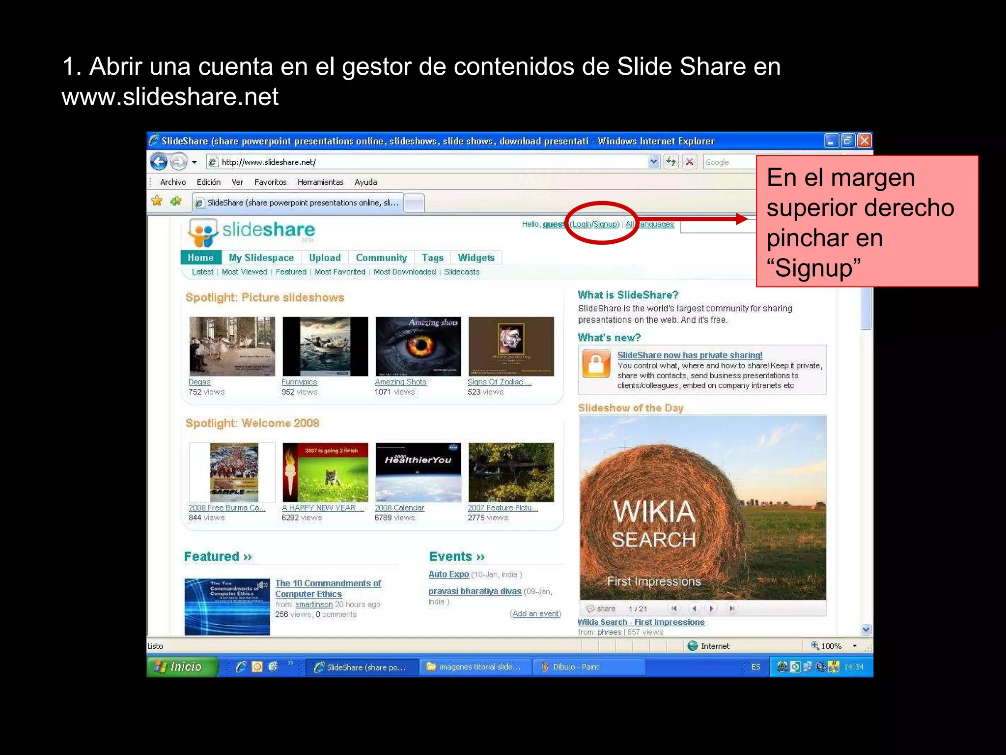 1. Abrir una cuenta en el gestor de contenidos de Slide Share en www.slideshare.net En el margen superior derecho pinchar en “Signup” 