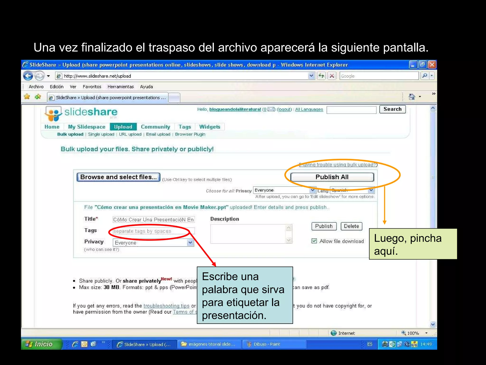 Una vez finalizado el traspaso del archivo aparecerá la siguiente pantalla.  Escribe una palabra que sirva para etiquetar la presentación.  Luego, pincha aquí.  