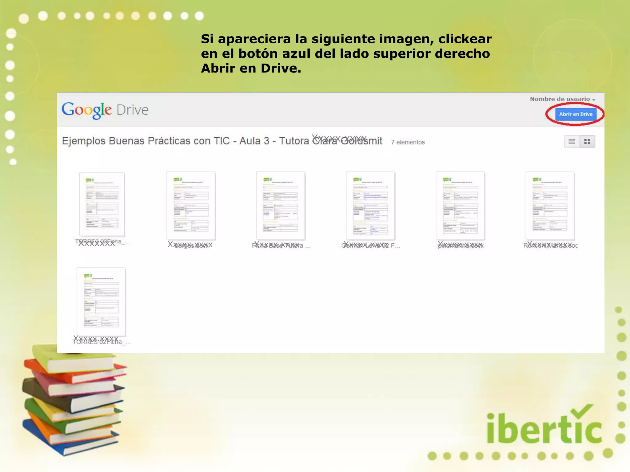 Xxxxx.xxxx
Si apareciera la siguiente imagen, clickear
en el botón azul del lado superior derecho
Abrir en Drive.
Xxxxx.xxxx Xxxxx.xxxx Xxxxx.xxxx Xxxxx.xxxxXxxxx.xxxx
Xxxxx.xxxx
Xxxxx.xxxx
Xxxxxxx
 