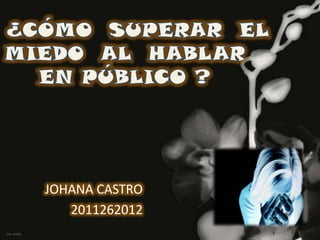 JOHANA CASTRO
   2011262012
 