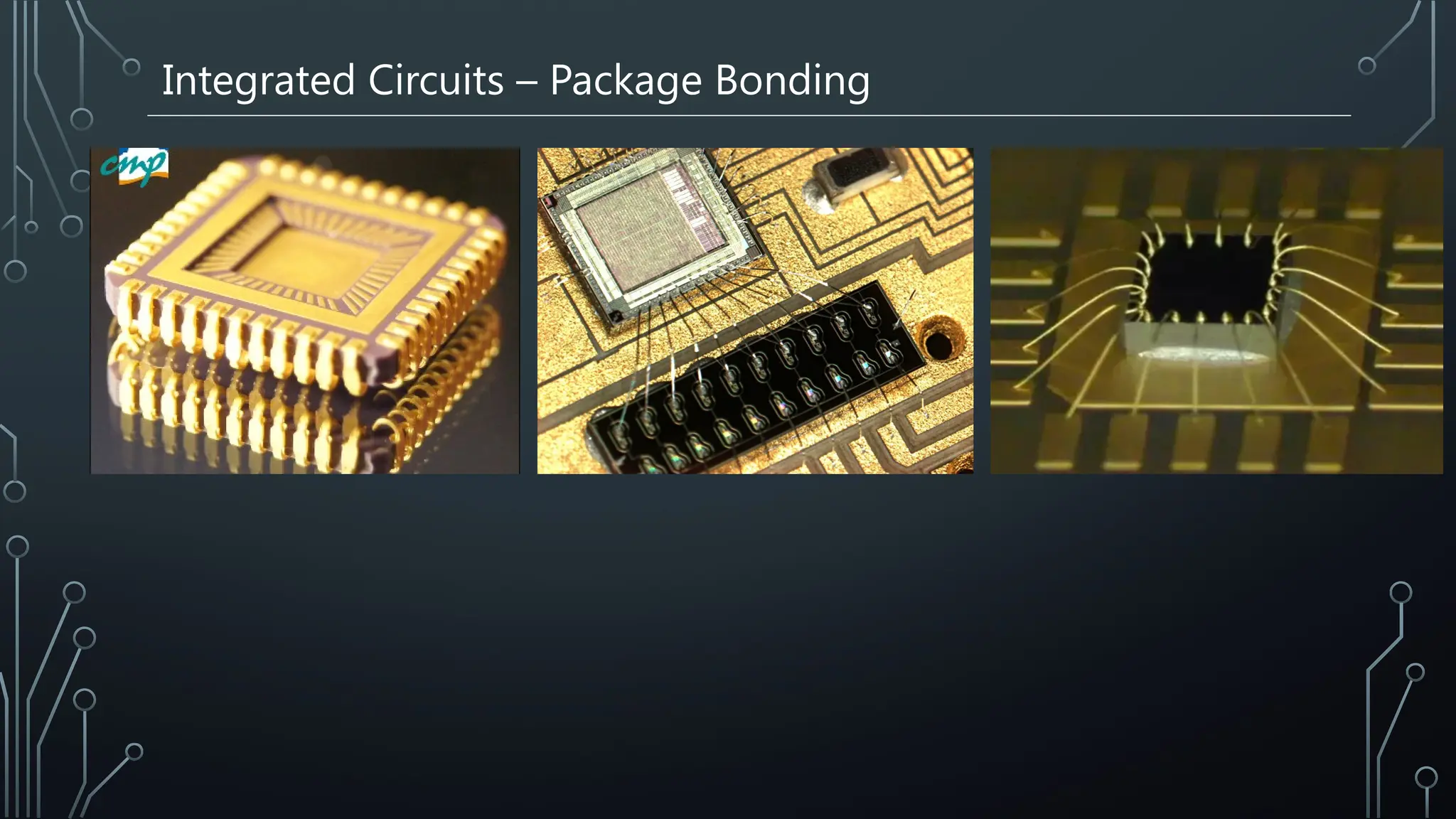 Integrated Circuits – Package Bonding
 