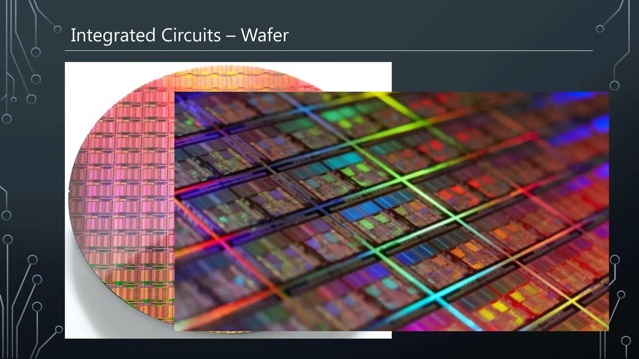 Integrated Circuits – Wafer
 