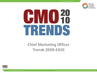 Chief Marketing Officer
Trends 2009-2010
 