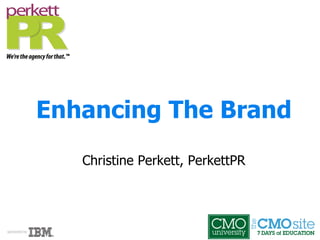 Enhancing The Brand Christine Perkett, PerkettPR 