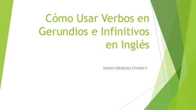 C mo Usar Verbos En Gerundios E Infinitivos En