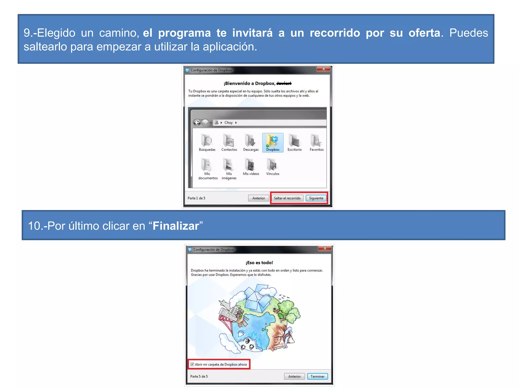 9.-Elegido un camino, el programa te invitará a un recorrido por su oferta. Puedes
saltearlo para empezar a utilizar la aplicación.
10.-Por último clicar en “Finalizar”
 