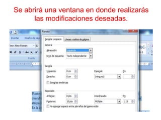 Se abrirá una ventana en donde realizarás
las modificaciones deseadas.