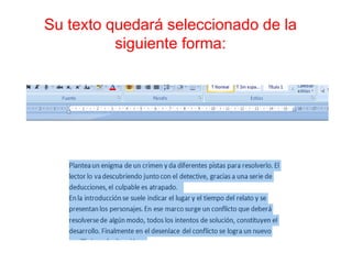 Su texto quedará seleccionado de la
siguiente forma: