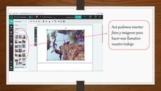 Acá podemos insertar
fotos y imágenes para
hacer mas llamativo
nuestro trabajo
 