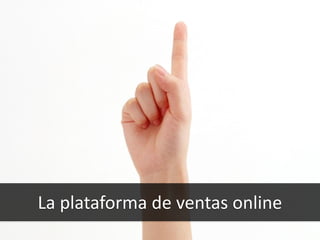 20
La plataforma de ventas online
 
