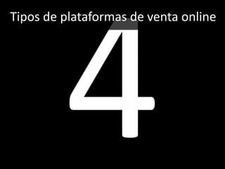 23
Tipos de plataformas de venta online
 