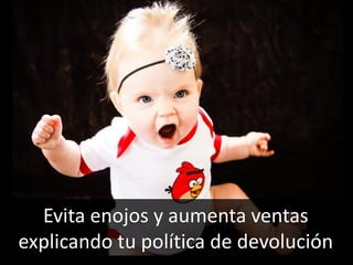 60
Evita enojos y aumenta ventas
explicando tu política de devolución
 