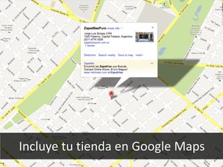 79
Incluye tu tienda en Google Maps
 