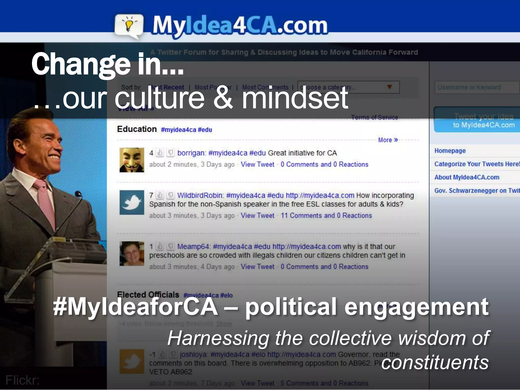 Change in……our culture & mindset#MyIdeaforCA – political engagementHarnessing the collective wisdom of  constituentsFlickr: