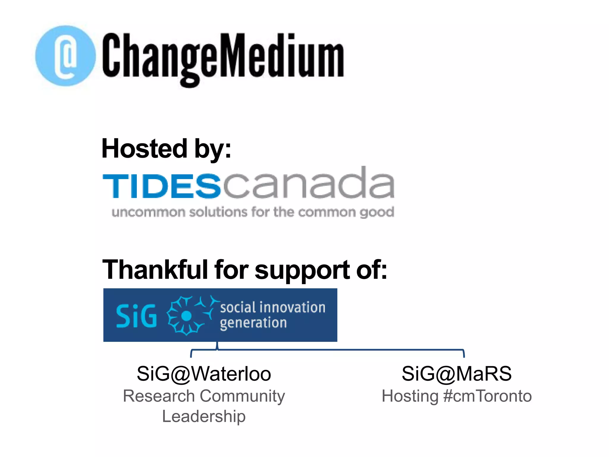 Hosted by:Thankful for support of:SiG@WaterlooResearch CommunityLeadershipSiG@MaRSHosting #cmToronto