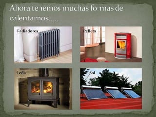 Radiadores Pellets
Leña Sol