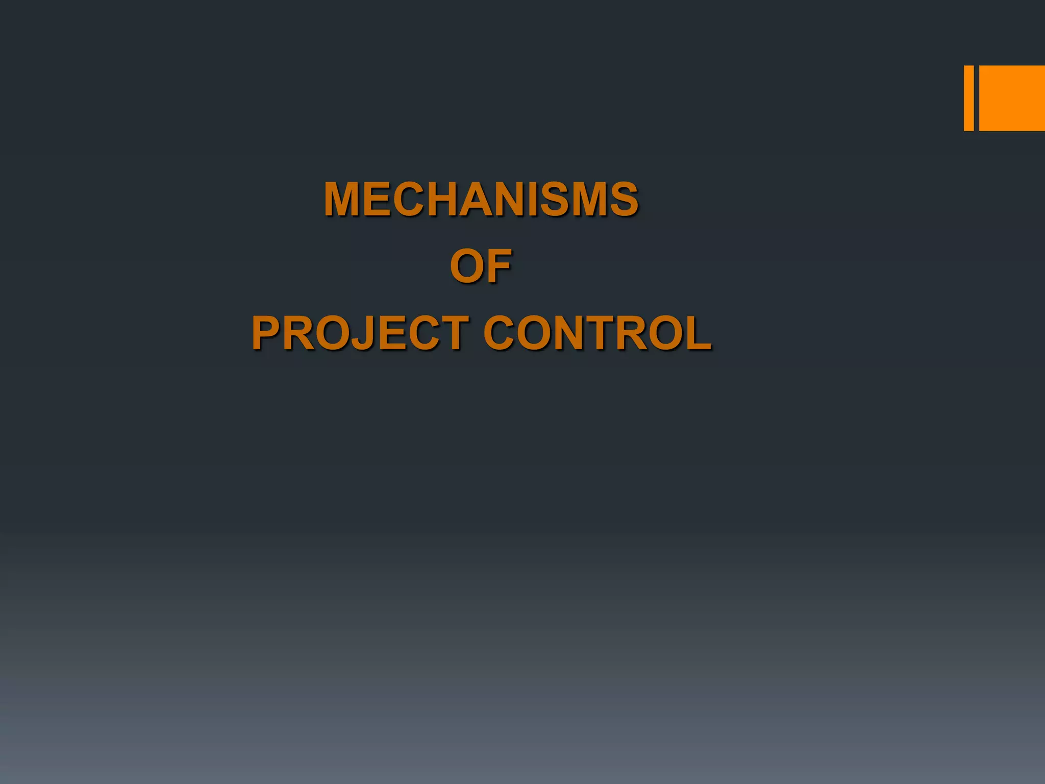 MECHANISMS
OF
PROJECT CONTROL
 